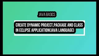 Create Dynamic Project,Package,class in Eclipse(Java)