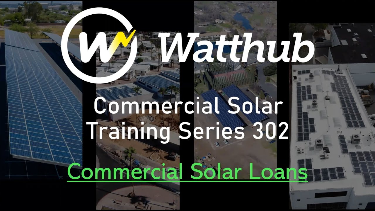 Watthub Commercial Solar Loans Webinar Training Youtube