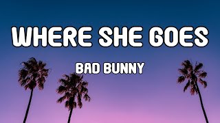 Bad Bunny - WHERE SHE GOES (LETRA/LYRICS)