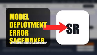 How To Fix Model Deployment Error On SageMaker 2026 (QUICK FIX)