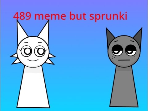 489 Meme But Sprunki Youtube