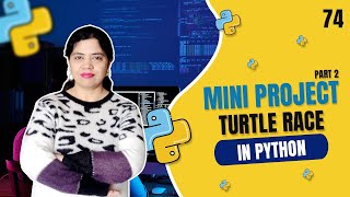 Mini Project Turtle Race Python - Part 2 | Crack IT with Anu - Tutorial #74