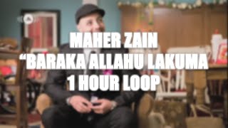 Maher Zain - Baraka Allahu Lakuma | 1 HOUR LOOP