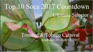 Top 10 Soca 2017 Countdown - Ultimate Selector Jan 29, 2017