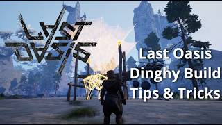 Last Oasis - Dinghy Build Guide Tips & Tricks