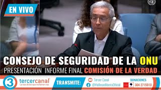 EN DIRECTO: Consejo de Seguridad de la ONU / Presentación  Informe Final Comisión de la Verdad