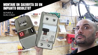 Perchè non risolvi i problemi montando un salvavita su un impianto elettrico obsoleto?