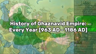 History of Ghaznavid Empire: Every Year [963 AD - 1186 AD]