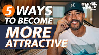 5 Scientifically Proven Ways To Be More Attractive | Shawn Stevenson