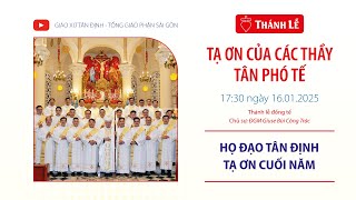 Thánh lễ tạ ơn của các tân phó tế \u0026 Tạ ơn cuối năm Gx Tân Định | 16.01.2025