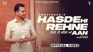 Hasde Hi Rehne Aan (Official Video) Hustinder | Latest Punjabi Songs