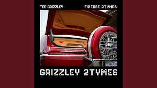 Grizzley 2Tymes (feat. Finesse2Tymes)