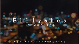 Billyshes - Borderline (Lyrics)