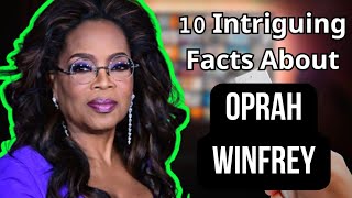 10 Incredible Facts About Oprah Winfrey