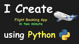 I CREATE FLIGHT BOOKING APP IN 2 MIN USING PYTHON & LEARN PYTHON BY BUILDING SIMPLE PROJECTS
