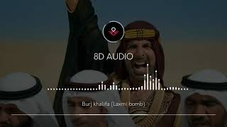 8D AUDIO 🔥| BURJ KHALIFA (Laxmi bomb)|❣️ USE HEADPHONE 🎧| AKSHAY KUMAR & KIARA ADVANI| UNPLUGGED 8D|