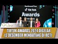 TIKTOK AWARDS 2024 KEMBALI DIGELAR 13 DESEMBER MENDATANG DI RCTI - GOSPOT