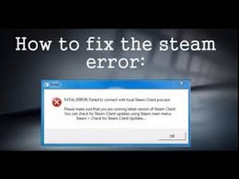 How To Fix FATAL ERROR Failed To Connect With Local Steam Client ...