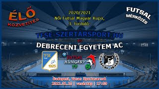 Női Futsal MK: TFSE-Szertarsport.hu - DEAC (2021.01.10, stream)