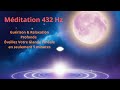 Relaxation Puissante Régénération Guérison Intérieure Le pouvoir caché de la Méditation 432 Hz