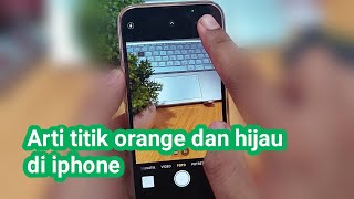 Arti titik orange dan hijau di iphone