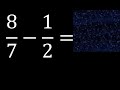 8/7 menos 1/2 , Resta de fracciones 8/7-1/2 heterogeneas , diferente denominador