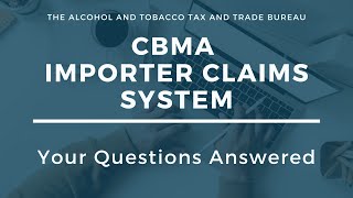 CBMA Importer Claims System: Your Questions Answered