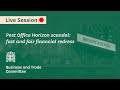 Post Office Horizon scandal: fast and fair financial redress - Business and Trade Committee (Part 2)