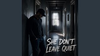 She Don't Leave Quiet