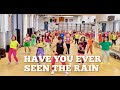 HAVE YOU EVER SEEN THE RAIN - Zumba / Dance Fitness / Retro Dance