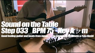 Sound on the Table - Step 033 [Chill Beats & Guitar w/strymon TIMELINE,empress effects ZOIA]