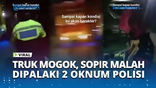 VIRAL Truk Mogok Disambangi Polisi, Bukannya Dibantu Malah Dipalak, Sopir Emosi, 'Buyar Kowe'