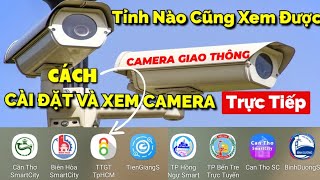 Cách Xem Camera Các Tỉnh Trên Điện Thoại Camera live Giao Thông Hướng Dẫn Tải App Xem Hay Nhất