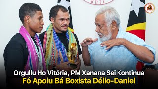 Orgullu Ho Vitória, PM Xanana Sei Kontinua Fó Apoiu Bá Boxista Délio Daniel