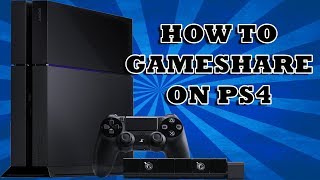 Easiest Way To Gameshare On The PS4 (Playstation 4)