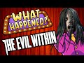 The Evil Within - What Happened?