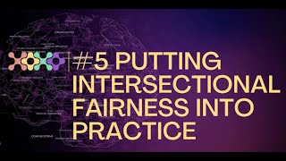 #5 Putting intersectional fairness into practice