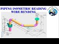 Piping isometric drawing reading and wire bending tutorial