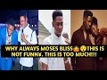 MOSES BLISS AGAIN!!🤷 THIS IS NOT FUNNY, BUT WHY MOSES BLISS ALWAYS 😯