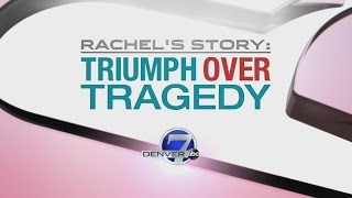 Rachel's Story: Triumph Over Tragedy, part 2