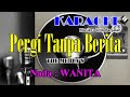 PERGI TANPA BERITA (KARAOKE) || THE MERCY'S || Musik & Lirik Berjalan || Nada WANITA