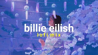 billie eilish - sad lofi hiphop mix :(