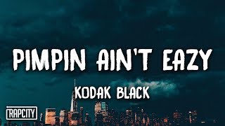 Kodak Black - Pimpin Ain't Eazy (Lyrics)