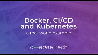 D-EDGE Tech Meetup #10 - Docker, CI/CD and Kubernetes: A real-world example
