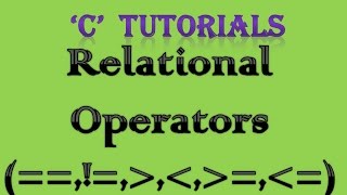 C Programming Tutorial 10 Relational Operators