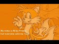 my name is miles prower but everybody calls me tails