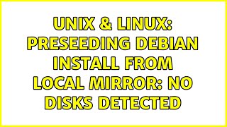 Unix & Linux: Preseeding Debian Install From Local Mirror: No Disks Detected (2 Solutions!!)