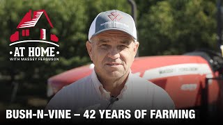 At Home With Massey Ferguson: Bush-N-Vine — 42 Years of Farming