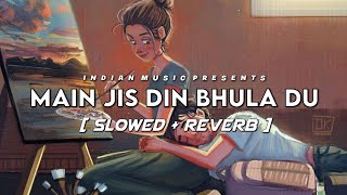 Main Jis Din Bhula Du [Slowed+Reverb] Lyrics-Jubin Nautiyal || Indian Music || Textaudio Lyrics