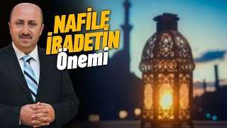 Nafile İbadetin Önemi| Ömer Döngeloğlu